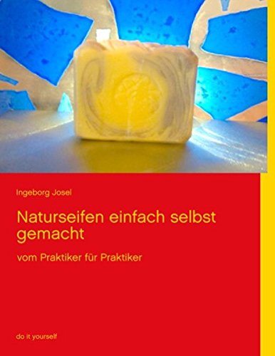 Download Naturseifen einfach selbst gemacht: vom Praktiker für Praktiker Download Naturseifen einfach selbst gemacht: vom Praktiker für Praktiker
