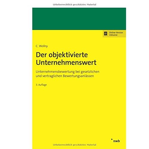 Der objektivierte Unternehmenswert: Unternehmensbewertung bei gesetzlichen und vertraglichen Bewertungsanlässen. Der objektivierte Unternehmenswert: Unternehmensbewertung bei gesetzlichen und vertraglichen Bewertungsanlässen.