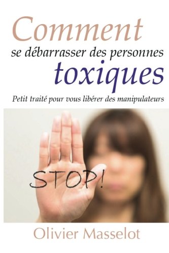Télécharger Comment se débarrasser des personnes toxiques livre En ligne
