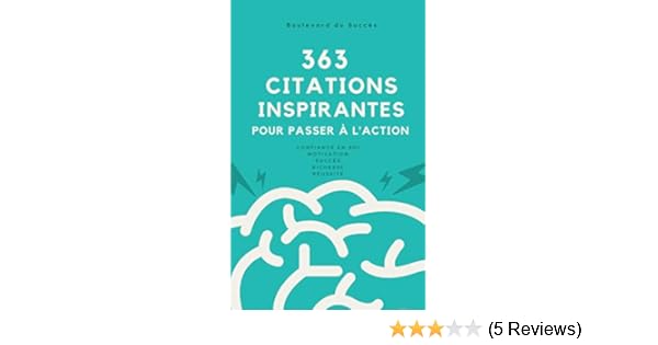 363 Citations Inspirantes Pour Passer A L Action Confiance En Soi Motivation Succes Richesse Reussite French Edition Ebook Du Succes Boulevard Amazon In Kindle Store
