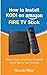 Produktbild How to Install Kodi on Amazon Fire TV Stick: Step by Step Instructions on How to Install Kodi on Your Fire Stick
