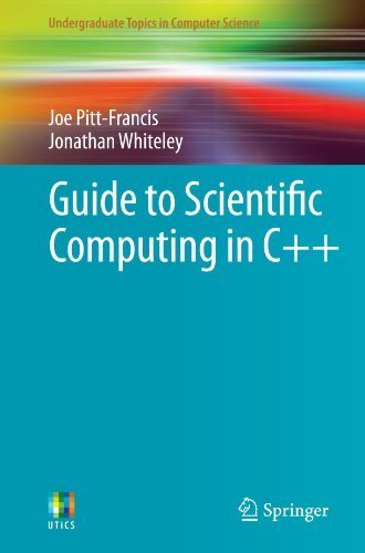 Guide to Scientific Computing in C++ (Undergraduate Topics in Computer Science) by Joe Pitt-Francis (2012-02-16)