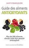 Image de Guide des aliments antioxydants: Plus de 500 aliments classés selon l
