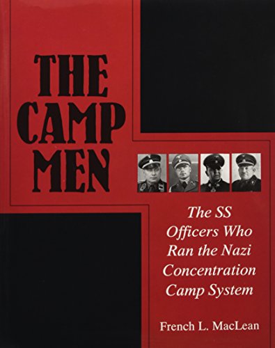 The Camp Men: The SS Officers Who Ran the Nazi Concentration Camp System (Schiffer Military History)