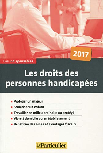 Télécharger Les droits des personnes handicapées: Protéger un majeur. Scolariser un enfant. Travailler en mili PDF