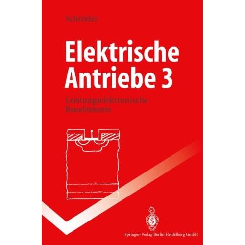 [PDF] Download Elektrische Antriebe 3: Leistungselektronische Bauelemente (Springer-Lehrbuch) Kostenlos