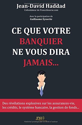 Télécharger Ce que votre banquier ne vous dira jamais... Gratuit