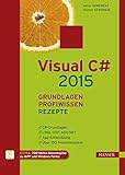 Visual C# 2015 - Grundlagen, Profiwissen und Rezepte by