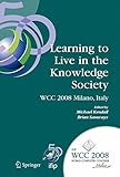 Image de Learning to Live in the Knowledge Society: Ifip 20th World Computer Congress, Ifip Tc 3 Ed-l2l Conference, September 7-10, 2008, Milano, Italy