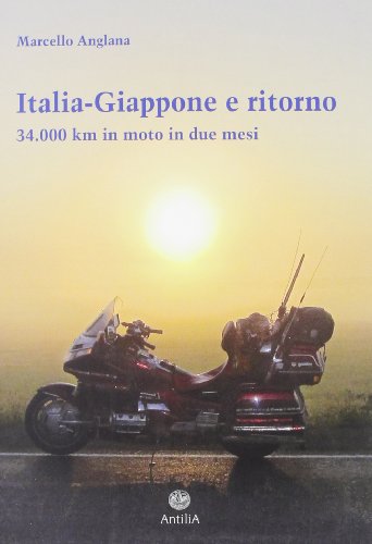 Italia-Giappone e ritorno. 34.000 km in moto in due mesi