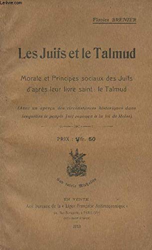 Télécharger Les juifs et le talmud, morale et principes sociaux des juifs d'apres leur livre saint: le talmud PDF