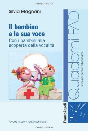 Il bambino e la sua voce. Con i bambini alla scoperta della sua vocalità
