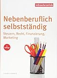 Image de Nebenberuflich selbstständig: Steuern, Recht, Finanzierung, Marketing
