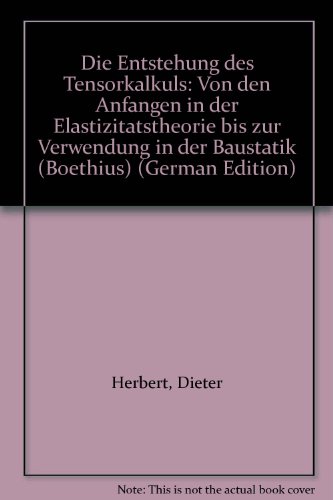 Die Entstehung des Tensorkalküls: Von den Anfängen in der Elastizitätstheorie bis zur Verwendung in der Baustatik (Boethius)
