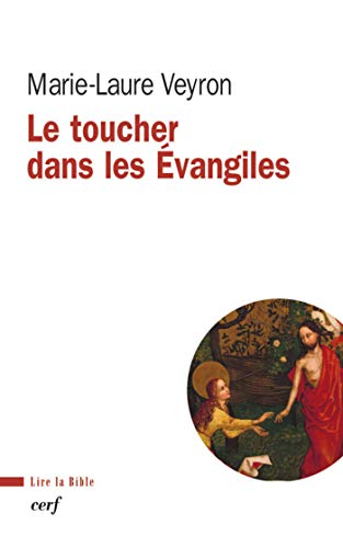 Télécharger Le toucher dans les Évangiles (Lire la Bible t. 176) livre En ligne