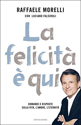 Download La felicità è qui: Domande e risposte sulla vita, l'amore, l'eternità (Ingrandimenti) Download La felicità è qui: Domande e risposte sulla vita, l'amore, l'eternità (Ingrandimenti)