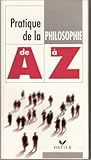 La Pratique de la Philosophie de A à Z