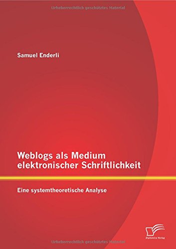 Weblogs als Medium elektronischer Schriftlichkeit: Eine systemtheoretische Analyse