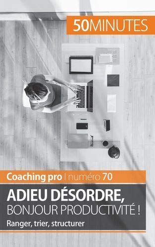 Télécharger Gagner en productivité: Les clés pour ranger, trier et structurer efficacement PDF Ebook En Ligne