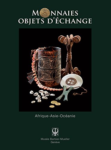 Monnaies objets d'échange : Afrique - Asie - Océanie Monnaies objets d'échange : Afrique - Asie - Océanie