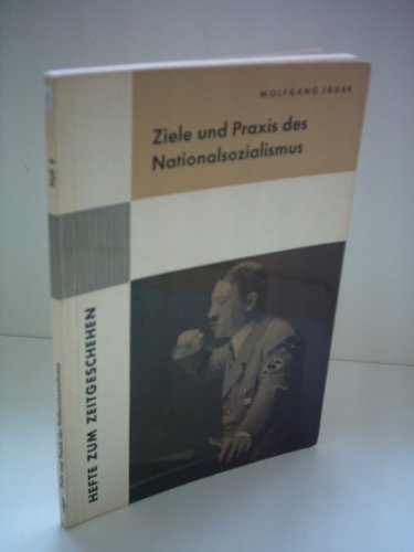 Wolfgang Jäger: Ziele und Praxis des Nationalsoziialismus