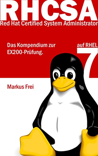 RHCSA auf RHEL 7: Das Kompendium zur EX200-Prüfung zum Red Hat Certified System Administrator.