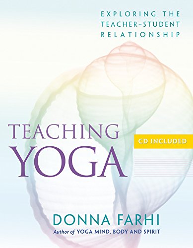 Teaching Yoga: Exploring the Teacher-Student Relationship: Ethics and the Teacher-student Relationship