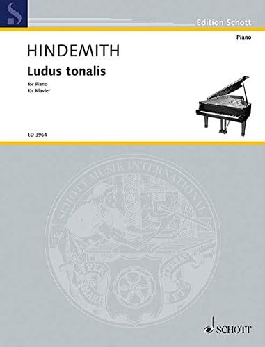 Ludus Tonalis (1942): Studies in Counterpoint, Tonal Organization and Piano Playing (Edition Schott)