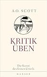 'Kritik üben: Die Kunst des feinen Urteils' von Anthony O. Scott