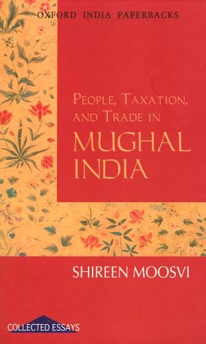 PEOPLE,TAXATION & TRADE IN MUGHAL INDIA (OIP)