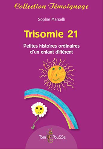 Download Trisomie 21 : Petites histoires ordinaires d'un enfant différent Download Trisomie 21 : Petites histoires ordinaires d'un enfant différent