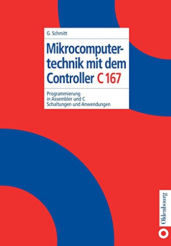 Mikrocomputertechnik mit dem Controller C167: Programmierung in Assembler und C; Schaltungen und Anwendungen