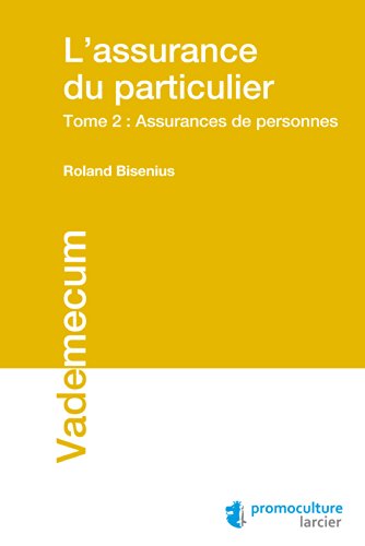 L'assurance du particulier: Tome 2 - Assurances de personnes (Vademecum) L'assurance du particulier: Tome 2 - Assurances de personnes (Vademecum)