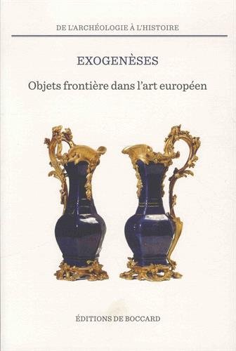 Download Exogenèses : Objets frontière dans l'art européen XVIe-XXe siècles Download Exogenèses : Objets frontière dans l'art européen XVIe-XXe siècles