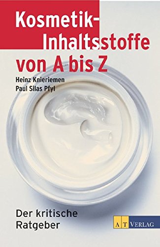 Download Kosmetik-Inhaltsstoffe von A bis Z: Der kritische Ratgeber Download Kosmetik-Inhaltsstoffe von A bis Z: Der kritische Ratgeber