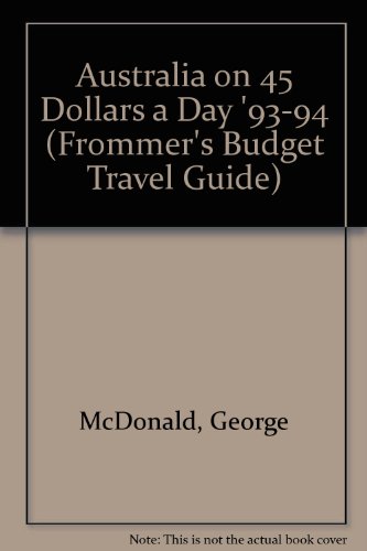 Australia on 45 Dollars a Day '93-94 (Frommer's Budget Travel Guide)