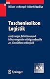 Taschenlexikon Logistik: Abkürzungen, Definitionen und Erläuterungen der wichtigsten Begriffe aus Materialfluss und Logistik (VDI-Buch) by 