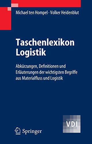 Taschenlexikon Logistik: Abkürzungen, Definitionen und Erläuterungen der wichtigsten Begriffe aus Materialfluss und Logistik (VDI-Buch)