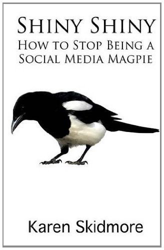 Shiny Shiny: How to Stop Being a Social Media Magpie by Skidmore, Karen (2012) Paperback