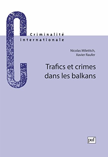 Trafics et crimes dans les Balkans, 1ère édition Trafics et crimes dans les Balkans, 1ère édition