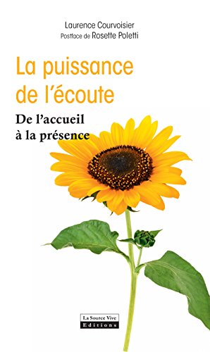 La puissance de l'écoute: De l'accueil à la présence (INSTINCT BIEN-E)