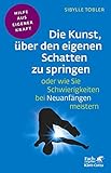 Die Kunst, über den eigenen Schatten zu springen oder wie Sie Schwierigkeiten bei Neuanfängen meistern (Fachratgeber Klett-Cotta / Hilfe aus eigener Kraft) by Sibylle Tobler
