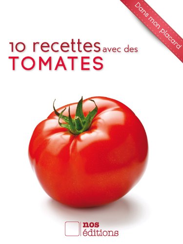 10 recettes avec des tomates (Dans mon placard) gratuit 10 recettes avec des tomates (Dans mon placard) gratuit