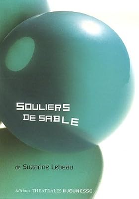 Suzanne Lebeau Souliers de sable
