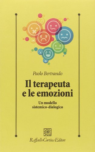 Il terapeuta e le emozioni. Un modello sistemico-dialogico Il terapeuta e le emozioni. Un modello sistemico-dialogico