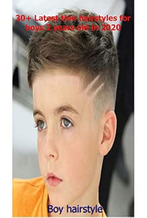 30 Latest Thin Hairstyles For Boys 2 Years Old In Boy Hairstyle Boy Hairstyle Ebook Damasta Sigit Amazon In Kindle Store