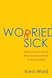 Image de Worried Sick: Break Free from Chronic Worry to Achieve Mental & Physical Health