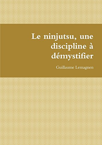 Download Le ninjutsu, une discipline à démystifier Download Le ninjutsu, une discipline à démystifier