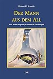Der Mann aus dem All und andere utopisch-phantastische Erzählungen: Neuausgabe der zwischen 1953 und 1958 unter den Pseudonymen I. V. Steen und H. Ch. Leroy erschienenen Romane und Erzählungen by 