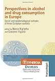 Image de Perspectives in alcohol and drug consumption in Europe. Social and epidemiological outlooks of three european contexts